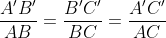 \frac{A'B'}{AB} = \frac{B'C'}{BC} = \frac{A'C'}{AC}